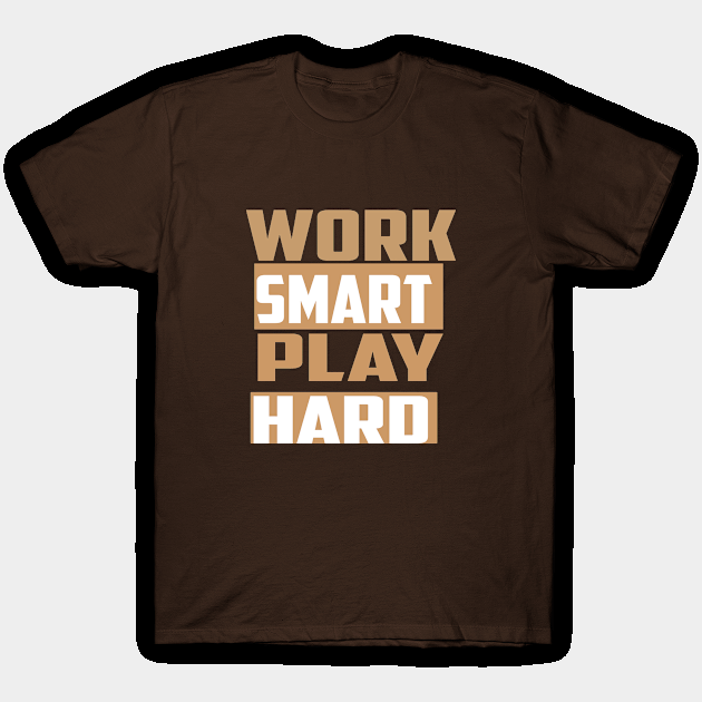 Work smart play hard T-Shirt by FUNEMPIRE